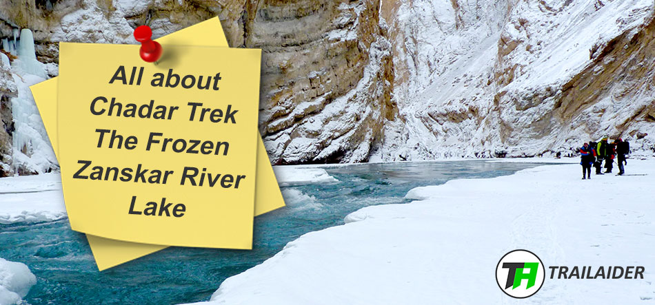 All about Chadar Trek – The Frozen Zanskar River Lake