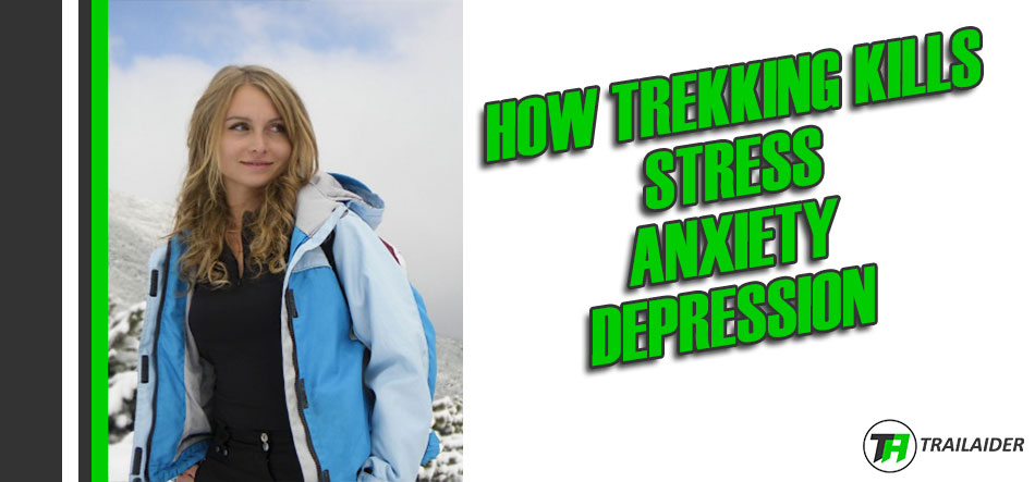 Trekking Kills Stress, Anxiety, Depression
